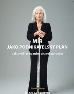 Sociológia, etnológia Mír jako podnikatelský plán - Scilla Elworthy