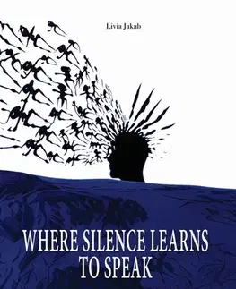 Slovenská poézia Where Silence Learns to Speak - Livia Jakab