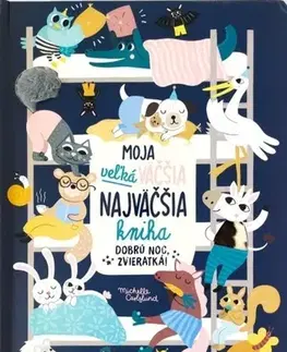 Leporelá, krabičky, puzzle knihy Moja veľká väčšia najväčšia kniha - Dobrú noc, zvieratká! - Michelle Carlsund