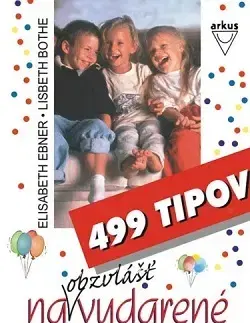 Starostlivosť o dieťa, zdravie dieťaťa 499 tipov na obzvlášť vydarené detské slávnosti - Elisabeth Ebner,Lisbeth Bothe