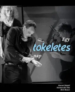Skutočné príbehy Egy tökéletes nap - Dániel Karsai,Zita Szenteczki,Bence Bíró