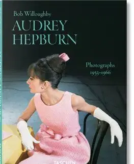 Film, hudba Bob Willoughby. Audrey Hepburn. Photographs 1953–1966 - Bob Willoughby