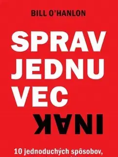 Rozvoj osobnosti Sprav jednu vec inak - Bill O´Hanlon
