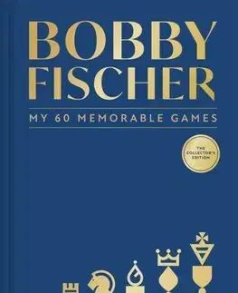 Šport - ostatné My 60 Memorable Games - Bobby Fischer
