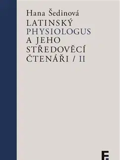Stredovek Latinský Physiologus a jeho středověcí čtenáři II - Hana Šedinová