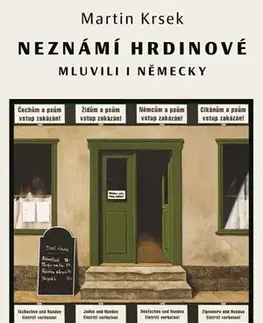 Slovenské a české dejiny Neznámí hrdinové mluvili i německy - Martin Krsek