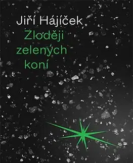 Česká beletria Zloději zelených koní - 2.vydání - Jiří Hájíček