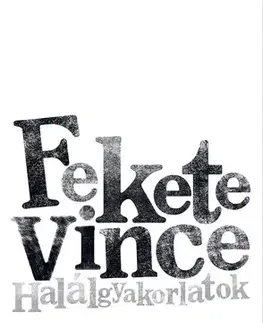 Svetová beletria Halálgyakorlatok - Vince Fekete