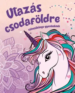Nalepovačky, vystrihovačky, skladačky Utazás csodaföldre - színezőkönyv gyerekeknek