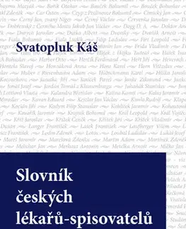 Medicína - ostatné Slovník českých lékařů - spisovatelů - Svatopluk Káš