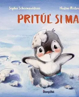 Rozprávky pre malé deti Pritúľ si ma! - Sophie Schoenwaldová