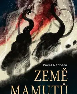 Romantická beletria Země mamutů v zajetí ohně a ledu - Pavel Radosta