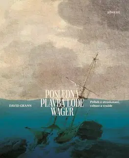 Svetová beletria Posledná plavba lode Wager - David Grann,Samuel Marec