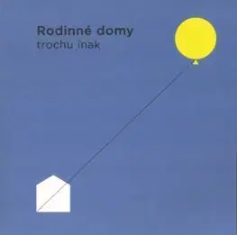 Stavba, rekonštrukcia Rodinné domy trochu inak 2023