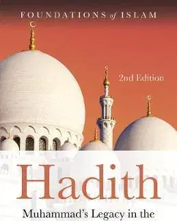 Islam Hadith Muhammads Legacy in the Medieval and Modern World - Jonathan A. C. Brown