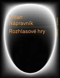 Dráma, divadelné hry, scenáre Rozhlasové hry - Milan Nápravník,Petr Novotný