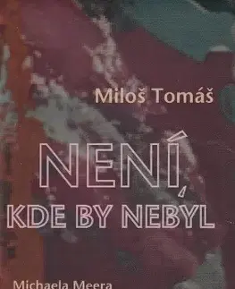 Ezoterika - ostatné Není, kde by nebyl - Miloš Tomáš