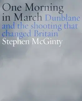 Biografie - Životopisy One Morning in March - Stephen McGinty