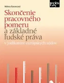 Pracovné právo Skončenie pracovného pomeru a základné ľudské práva - Helena Barancová