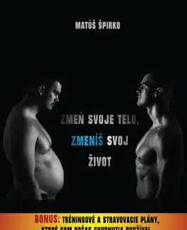 Zdravie, životný štýl - ostatné Zmeň svoje telo, zmeníš svoj život - Matúš Špirko