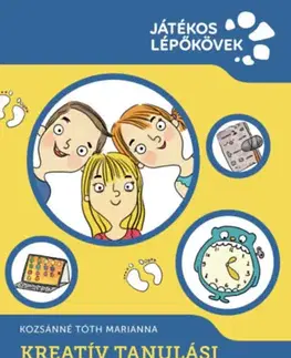 Učebnice pre ZŠ - ostatné Kreatív Tanulási Módszerek - Önfejlesztő munkafüzet - Marianna Kozsánné Tóth