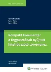Právo - ostatné Kompakt kommentár a fogyasztónak nyújtott hitelről szóló törvényhez - Torma Nikoletta,Mária Veres,Zoltán Veres