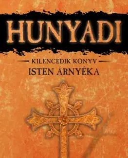 Historické romány Isten árnyéka - Hunyadi kilencedik könyv - Mór Bán
