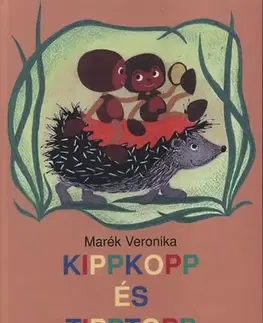 Rozprávky Kippkopp és Tipptopp - Veronika Marék
