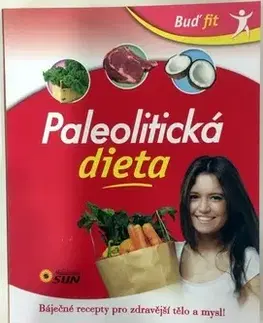 Zdravá výživa, diéty, chudnutie Buď fit Paleolitická dieta
