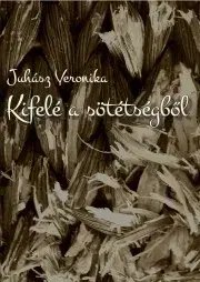 Biografie - ostatné Kifelé a sötétségből - Juhász Veronika
