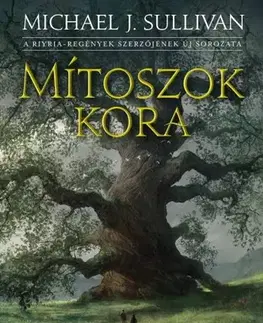 Sci-fi a fantasy Mítoszok kora - Michael J. Sullivan