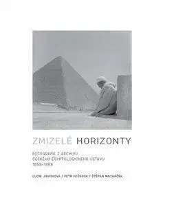 Archeológia, genealógia a heraldika Zmizelé horizonty - Lucie Jirásková,Petr Košárek,Petr Macháček