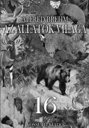 Prírodné vedy - ostatné Az állatok világa 16. kötet - Alfréd Brehm