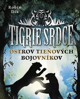 Dobrodružstvo, napätie, western Tigrie srdce: Ostrov Tieňových bojovníkov - Robin Dix