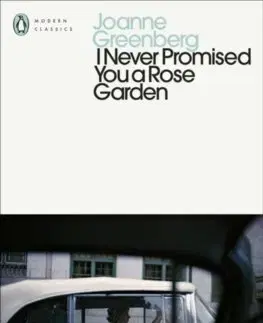 Svetová beletria I Never Promised You a Rose Garden - Joanne Greenbergová