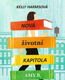 Romantická beletria Nová životní kapitola Amy B. - Kelly Harmsová