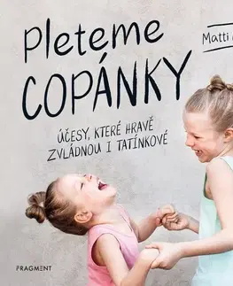Krása, móda, kozmetika Pleteme copánky - Matti Airola,Jitka Hanušová