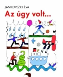 Pre deti a mládež Az úgy volt ... - Éva Janikovszky,László Réber