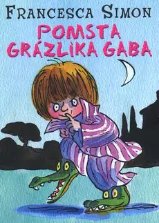 Pre chlapcov Grázlik Gabo 4: Pomsta Grázlika Gaba - Francesca Simon,Tony Ross,Darina Zaicová