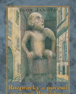 Beletria - ostatné Rozprávky a povesti zo starej Bratislavy, 2. vydanie - Igor Janota