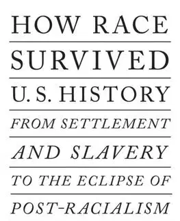 Moderné dejiny How Race Survived US History - David R. Roediger