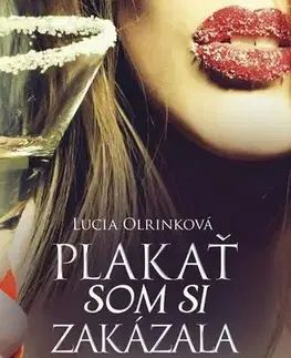 Romantická beletria Plakať som si zakázala - Lucia Olrinková