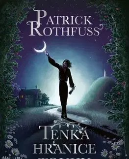 Sci-fi a fantasy Tenká hranice touhy - Patrick Rothfuss,Radovan Zítko