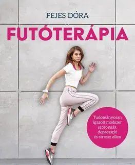 Beh, bicyklovanie, plávanie Futóterápia - Testmozgással a lelki egészségért - Dóra Fejes