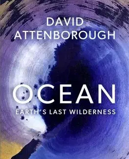 Ekológia, meteorológia, klimatológia Ocean - Earth's Last Wilderness - David Attenborough,Colin Butfield