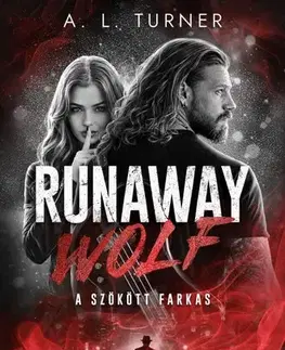 Detektívky, trilery, horory Runaway Wolf - A szökött farkas - A. L. Turner