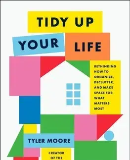 Dizajn, úžitkové umenie, móda Tidy Up Your Life - Tyler Moore