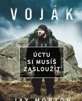 Armáda, zbrane a vojenská technika Voják: úctu si musíš zasloužit - Jay Morton