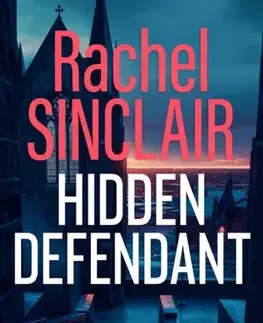 Detektívky, trilery, horory Hidden Defendant - Rachel Sinclair