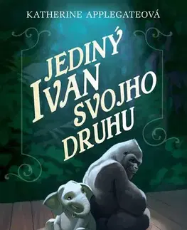 Rozprávky Jediný Ivan svojho druhu - Katherine Applegate,Jana Báliková